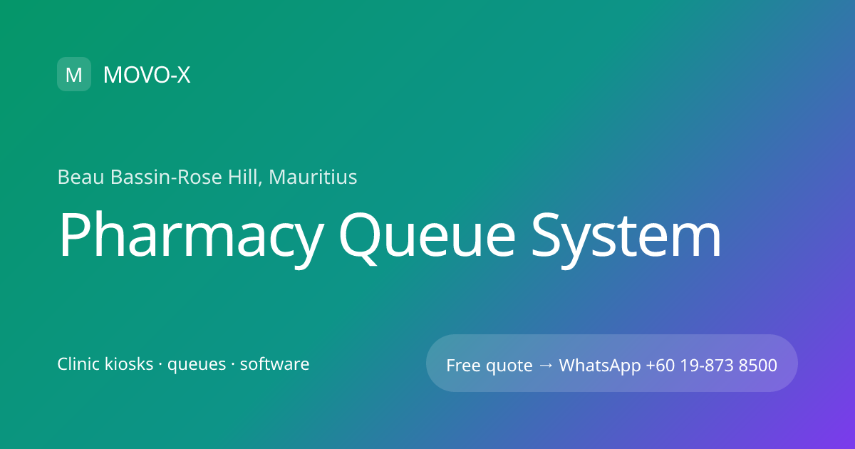 Pharmacy Queue System in Beau Bassin-Rose Hill, Mauritius | MOVO-X | MOVO-X