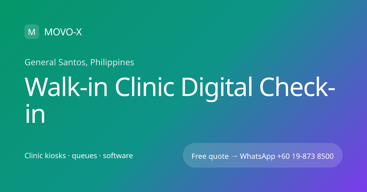 Walk-in Clinic Digital Check-in in General Santos, Philippines | MOVO-X ...