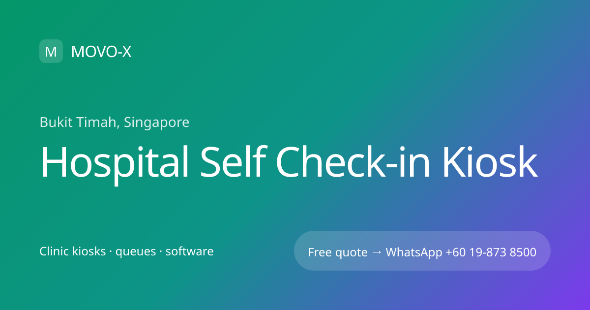 Hospital Self Check-in Kiosk in Bukit Timah, Singapore | MOVO-X | MOVO-X