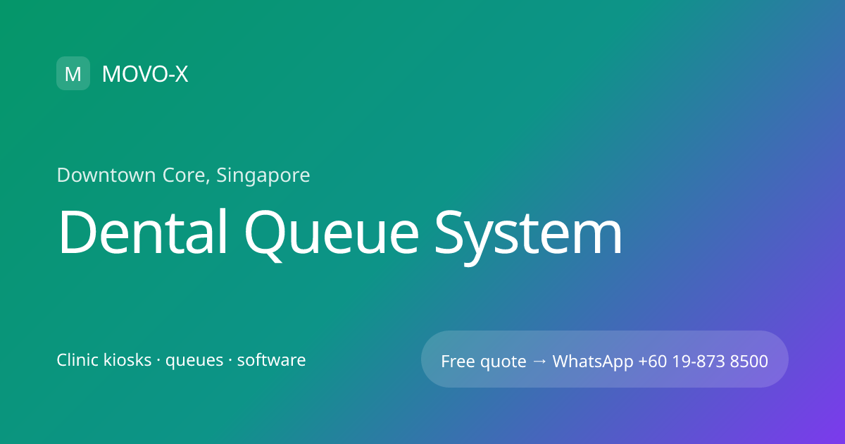 Dental Queue System in Downtown Core, Singapore | MOVO-X | MOVO-X