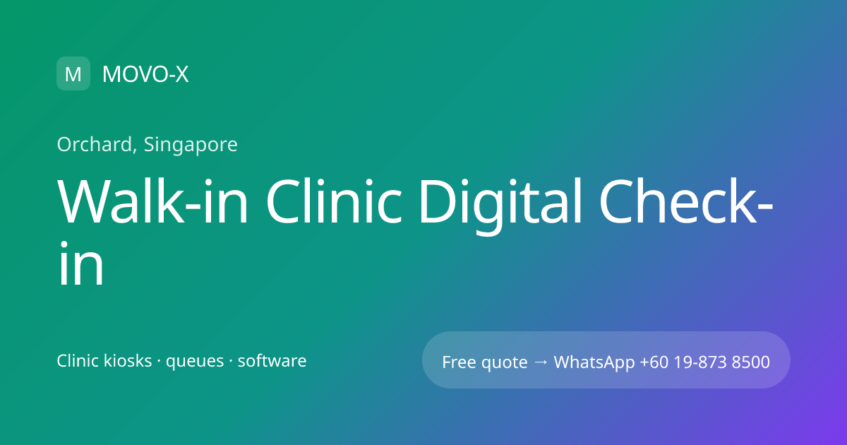 Walk-in Clinic Digital Check-in in Orchard, Singapore | MOVO-X | MOVO-X