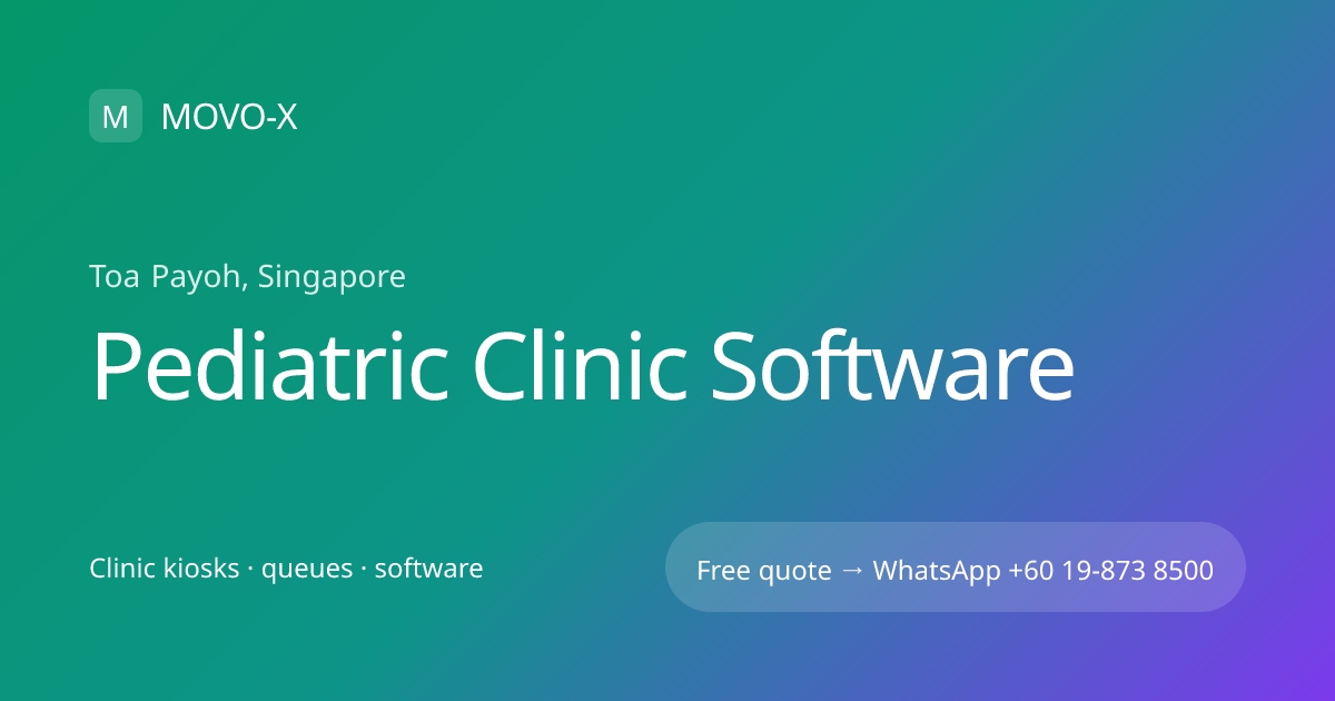 Pediatric Clinic Software in Toa Payoh, Singapore | MOVO-X | MOVO-X