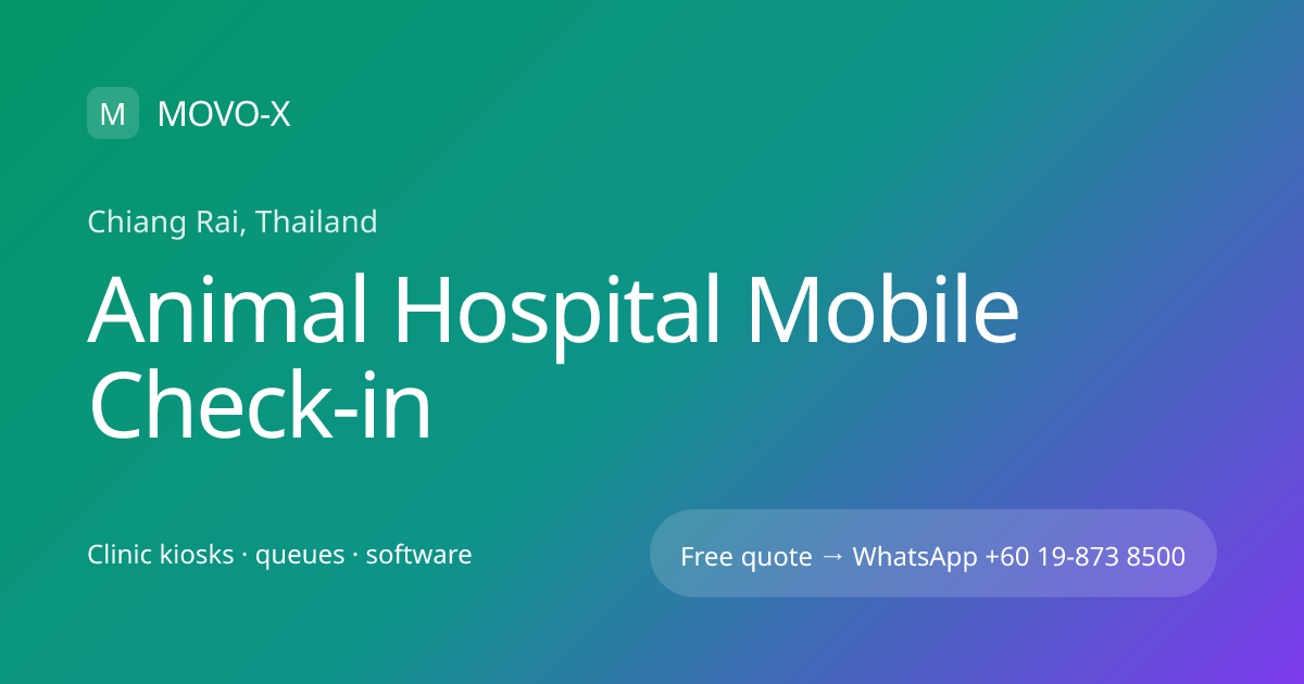 Animal Hospital Mobile Check-in in Chiang Rai, Thailand | MOVO-X | MOVO-X