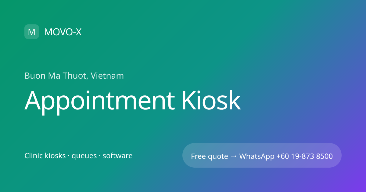 Appointment Kiosk in Buon Ma Thuot, Vietnam | MOVO-X | MOVO-X