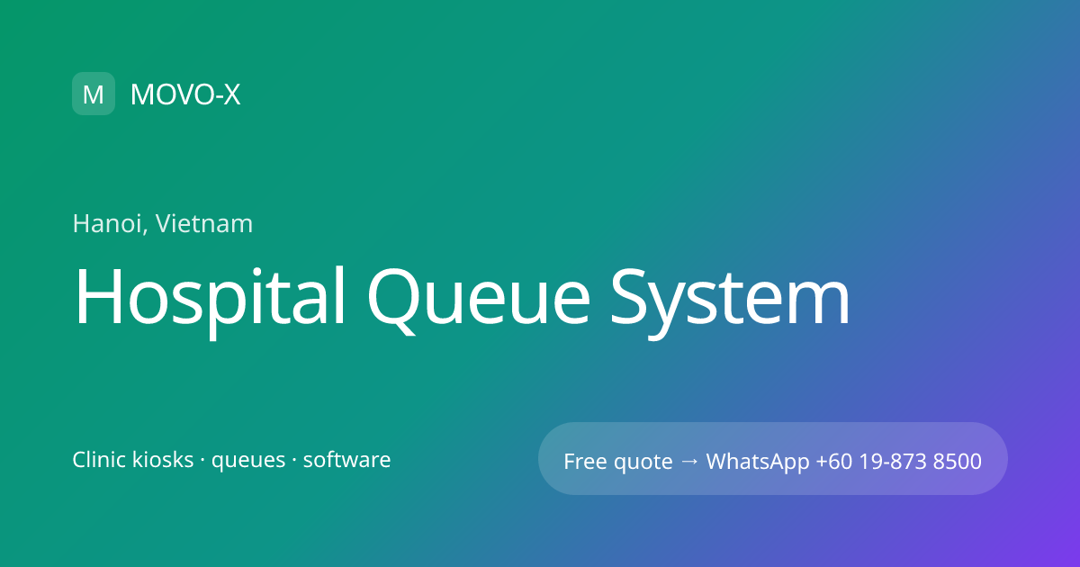 Hospital Queue System in Hanoi, Vietnam | MOVO-X | MOVO-X